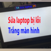Sửa laptop bị trắng màn hình