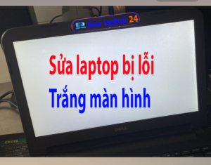 Sửa laptop bị trắng màn hình